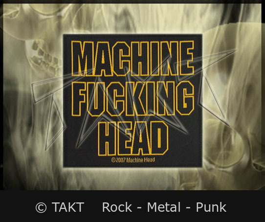 Nášivka Machine Head - Machine Fucking Head